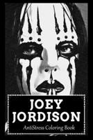 AntiStress Coloring Book: Over 45+ Joey Jordison Inspired Designs That Will Lower You Fatigue, Blood Pressure and Reduce Activity of Stress Hormones B099ZP95L6 Book Cover