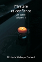 Mystère et confiance Un conte. Volume. 1 (French Edition) 936146325X Book Cover