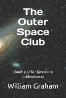 The Outer Space Club: Book 3: The Rivertown Adventurers (Young Adult Literature) B0FBMB4HDR Book Cover