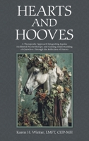 Hearts and Hooves: A Therapeutic Approach Integrating Equine Facilitated Psychotherapy and Gaining Understanding of Ourselves Through the Reflection of Horses B0GXG8GZW1 Book Cover