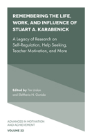 Remembering the Life, Work, and Influence of Stuart A. Karabenick: A Legacy of Research on Self-regulation, Help Seeking, Teacher Motivation, and More 1804557110 Book Cover