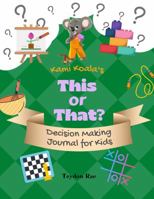 Kami Koala's This or That?: Decision Making Journal for Kids 0692037837 Book Cover