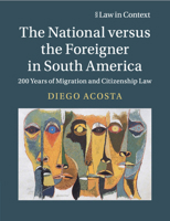 The National Versus the Foreigner in South America: 200 Years of Migration and Citizenship Law 1108442668 Book Cover