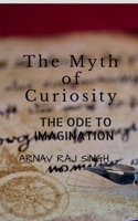 The Myth Of Curiosity. B0B2D29F8Q Book Cover