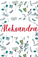 Aleksandra: ⭐ 6x9 Lined notebook Journal 120 pages Personalized Gift for Aleksandra Perfect for Gift Colleague, Friends, Mom, GF Gift for Valentine's Day Present Birthday It'sAleksandra Thing You Woul 1661870112 Book Cover