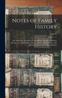 Notes of Family History: The Anderson, Schofield, Pennypacker, Yocum, Crawford, Sutton, Lane, Richardson, Bevan, Aubrey, Bartholomew, De Haven, Jermain and Walker Families 1016281501 Book Cover