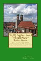 Top 500 Compliance Related Words and Expressions: English - Russian, Russian - English: Would you like to use the right vocabulary? Are you tired of ... is for you! (Russian and English Edition) 1986092011 Book Cover