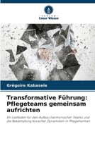 Transformative Führung: Pflegeteams gemeinsam aufrichten (German Edition) 6208623987 Book Cover