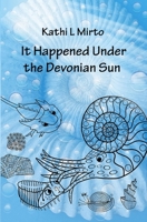 It Happened Under the Devonian Sun B0F7MWWNWC Book Cover