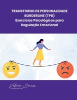 Transtorno de Personalidade Borderline (TPB): Exercícios Psicológicos para Regulação Emocional (Portuguese Edition) B0F5JVPPR1 Book Cover