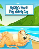 My Kitty's Fun & Play Activity Log: Keeping Track of My Cat's Progress 1093975032 Book Cover