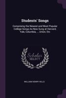 Students' Songs: Comprising the Newest and Most Popular College Songs as Now Sung at Harvard ... [et Al.] 3337180868 Book Cover