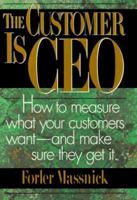 The Customer Is Ceo: How To Measure What Your Customers Want  And Make Sure They Get It 0814403468 Book Cover