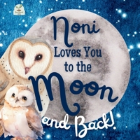 Noni Loves You to the Moon and Back: A Beautiful Story of Love That Stretches as Far as the Stars B0DYK83QF9 Book Cover