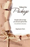 Deliver the Package: Simple Truths to Help You Set Your Genius Free 0615347010 Book Cover