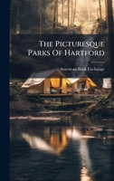 The Picturesque Parks Of Hartford 1024809242 Book Cover