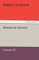 Sketches by Seymour - Volume 05 3842459351 Book Cover