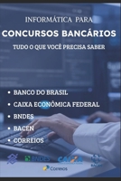 INFORMÁTICA PARA CONCURSOS BANCÁRIOS: TUDO O QUE VOCÊ PRECISA SABER (Portuguese Edition) B0F381NT8H Book Cover