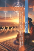 Ibn Arabi: A Journey Through the Infinite - Mysticism, Wisdom, and the Path of Unity B0DQQ52TF1 Book Cover