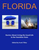 Florida: Stories about living the good life in the Sunshine State 0999644645 Book Cover