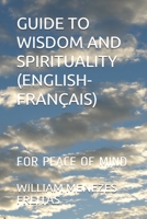 GUIDE TO WISDOM AND SPIRITUALITY (ENGLISH-FRANÇAIS): FOR PEACE OF MIND B08VCGRQG1 Book Cover