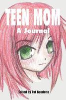 Teen Mom: A Journal 0976121085 Book Cover