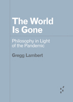 The World Is Gone: Philosophy in Light of the Pandemic 1517913381 Book Cover