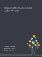 Reflections of South Africa Student Leaders 1994-2017 1013295595 Book Cover