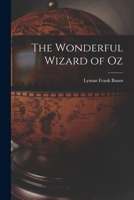 The Wonderful Wizard of Oz 1015427383 Book Cover