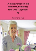 A mesowarrior on Trial with Immunotherapy . Year one Keytruda 0244009708 Book Cover