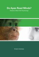 Do Apes Read Minds?: Toward a New Folk Psychology 0262017555 Book Cover