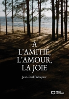 À l'amitié, l'amour, la joie (French Edition) 2386278743 Book Cover