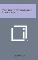 The Spirit of Venerable Libermann 1258658100 Book Cover