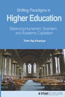 Shifting Paradigms in Higher Education: Balancing Humanism, Scientism, and Academic Capitalism 1957480335 Book Cover