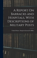 Report on Barracks and Hospitals, With Descriptions of Military Posts 1018030247 Book Cover