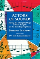 ACTORS OF SOUND!: Making the Intangible Magic of Music Tangible (In the Zone Enjoying Flow) B0FFZNBMZ4 Book Cover