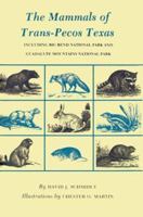 The Mammals of Trans-Pecos Texas: Including Big Ben National Park & Guadalupe Mountains National Park (W. L. Moody Jr. Natural History Ser. Series, 2) 1585440264 Book Cover