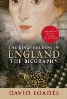 The Kings and Queens Of England: the Biography 1445605821 Book Cover