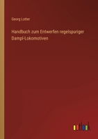 Handbuch zum Entwerfen regelspuriger Dampl-Lokomotiven 336845496X Book Cover
