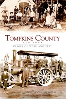 Tompkins County New York:: Images of Work and Play 1596296844 Book Cover