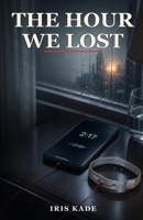 The Hour We Lost B0HDKHWN3L Book Cover