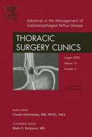 New Treatments for Gastroesophageal Reflux Disease, An Issue of Thoracic Surgery Clinics (The Clinics: Surgery) 141602798X Book Cover