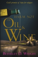Harm Not The Oil And Wine 1518743587 Book Cover