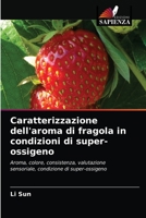 Caratterizzazione dell'aroma di fragola in condizioni di super-ossigeno 6203483672 Book Cover