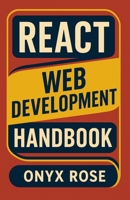 React Web Development Handbook B0F79DPQ1F Book Cover