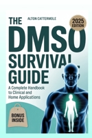 The DMSO Survival Guide: A Complete Handbook for Clinical and Home Applications B0FGNHLGHS Book Cover