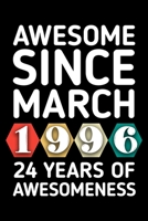 AWESOME SINCE MARCH 1996 - 24 YEARS OF AWESOMENESS: funny birthday gift for boy or girl 24th Birthday Gift notebook | 110 Pages | Large 6"X 9" | Blank Lined Journal B083XVYYLM Book Cover