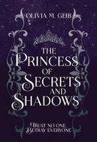 The Princess of Secrets & Shadows: Trust No One, Betray Everyone (Fire & Fury Trilogy) 1738047296 Book Cover