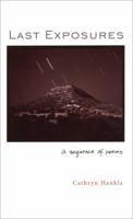 Last Exposures: A Sequence of Poems 0807129488 Book Cover