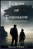 Echoes of Tomorrow: Tomorrow is far from yesterday B0C7FBR4CF Book Cover